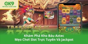 Khám Phá Kho Báu Aztec - Mẹo Chơi Slot Trực Tuyến Và Jackpot